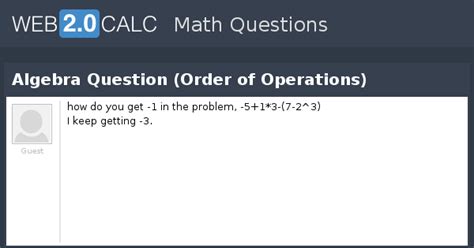 View question - Algebra Question (Order of Operations)