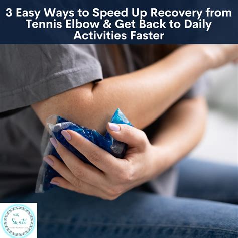 3 Easy Ways to Speed Up Recovery from Tennis Elbow & Get Back to Daily Activities Faster | Swati ...