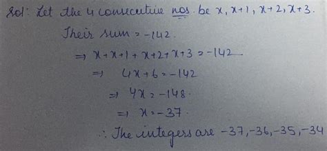 Find four consecutive integers with the sum of -142. - Brainly.in