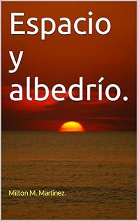 Espacio y albedrío. (Spanish Edition) eBook : Martínez., Milton M ...