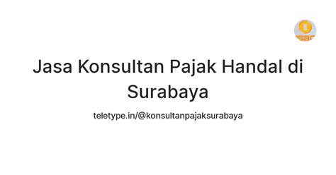 Jasa Konsultan Pajak Handal di Surabaya — Teletype