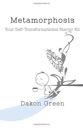 Metamorphosis: Your Self-Transformational Starter Kit : Green, Dakon ...