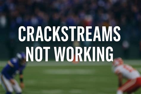 CrackStreams Not Working? Try These Easy Solutions