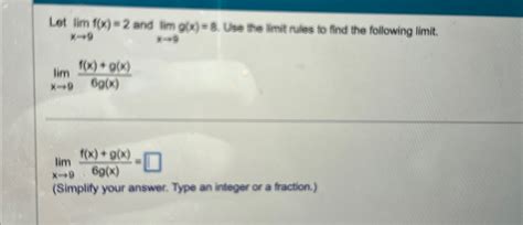 Solved Let limx→9f(x)=2 ﻿and limx→9g(x)=8. ﻿Use the limit | Chegg.com