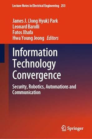 Buy Information Technology Convergence: Security, Robotics, Automations ...
