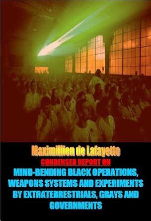 CONDENSED REPORT ON Mind-Bending Black Operations, Weapons Systems and ...