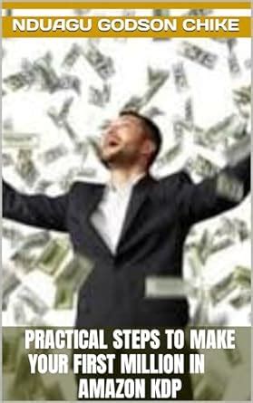 Practical Steps to Make Your First Million in Amazon KDP eBook : Godson ...