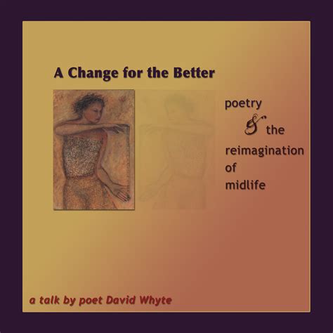 A Change for the Better: Poetry and the Reimagination of Midlife - a ...