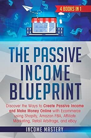 Buy The Passive Income Blueprint: 4 Books in 1: Discover the Ways to ...
