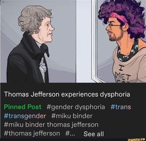 Thomas Jefferson expe riences dysphoria Pinned Post #gender dysphoria # ...