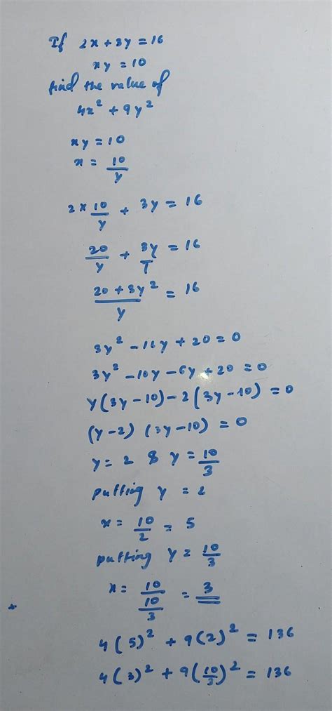 7. If 2x + 3y = 16 and xy = 10, find the value of 4x2 +9y2.124 - Brainly.in