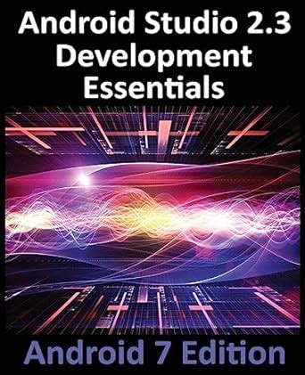 Android Studio 2.3 Development Essentials: Android 7 Edition : Smyth ...