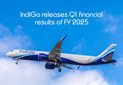 Indigo releases q1 financial results of fiscal year 2025