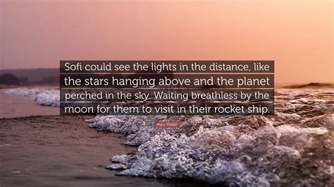 Mary Weber Quote: "Sofi could see the lights in the distance, like the ...