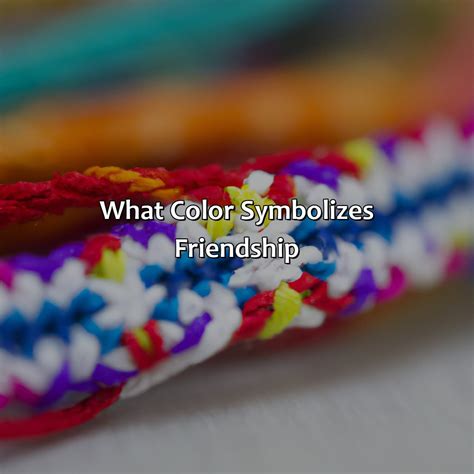 What Color Symbolizes Friendship - colorscombo.com