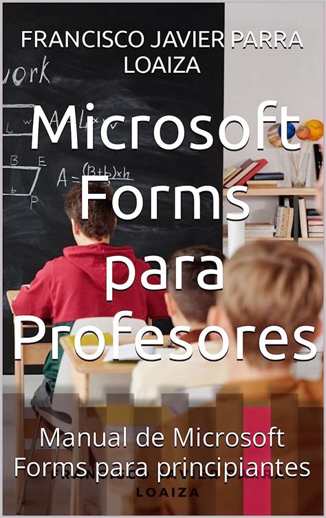 Microsoft Forms para Profesores: Manual de Microsoft Forms para ...
