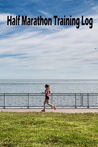 Buy Half Marathon Training Log: 12 Weeks Running Training Journal 13.1 ...