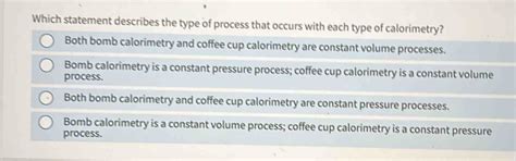 Solved: Which statement describes the type of process that occurs with ...
