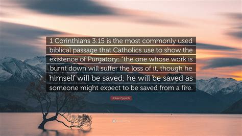 Johan Cyprich Quote: “1 Corinthians 3:15 is the most commonly used ...