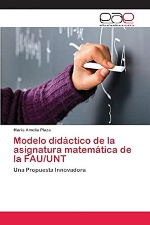 Buy Modelo didáctico de la asignatura matemática de la FAU/UNT Book ...