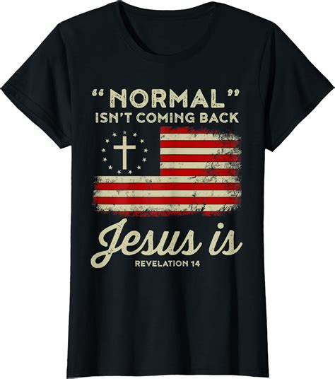 Normal Isnt Coming Back Jesus Is Shirt Christian T-Shirt - Walmart.com