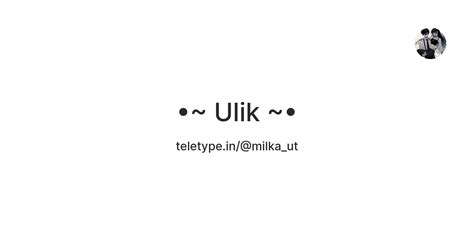 Ulik ~• — Teletype