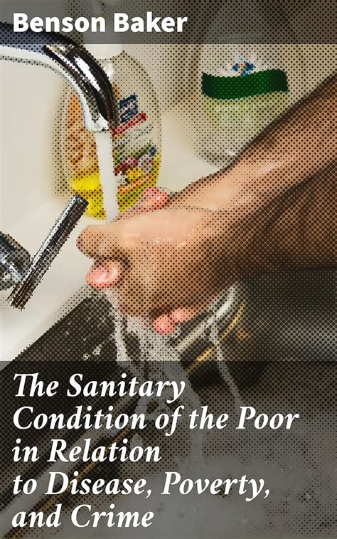 The Sanitary Condition of the Poor in Relation to Disease, Poverty, and ...
