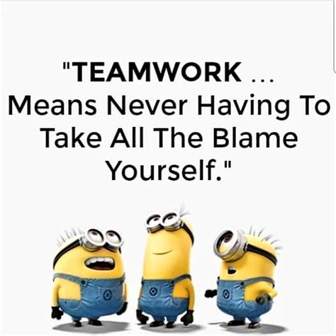 Teamwork Means Never Having To Take All The Blame Yourself Pictures ...