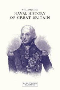 NAVAL HISTORY OF GREAT BRITAIN FROM THE DECLARATION OF WAR BY FRANCE IN ...