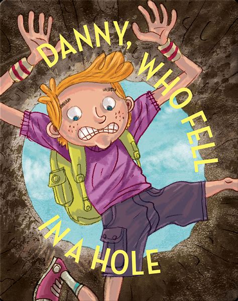 Danny, Who Fell In A Hole Book by Cary Fagan | Epic