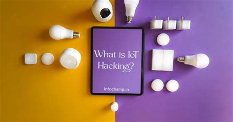 IoT હેકિંગ એટલે શું? અને તેના કેટલા પ્રકાર હોય છે? | IoT Hacking
