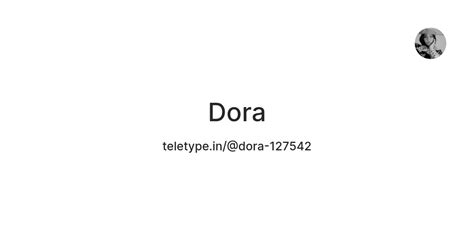 Dora — Teletype