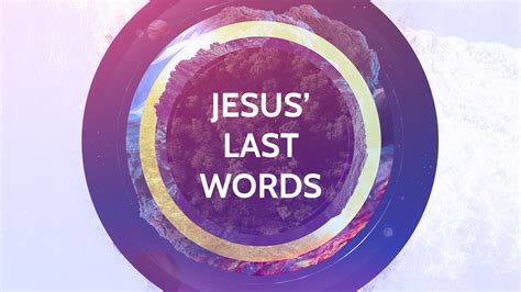 Jesus' Last Words - NoLimits Church