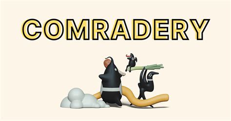 Define Comradery at Eileen Perry blog