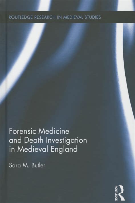 Buy Forensic Medicine and Death Investigation in Medieval England: 7 ...