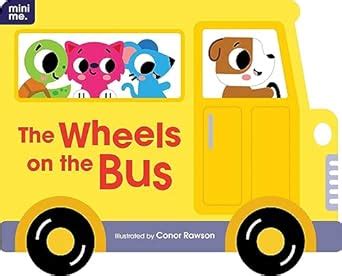 The Wheels on the Bus: Shaped Board Book (Mini Me) : Rawson, Mr. Conor ...