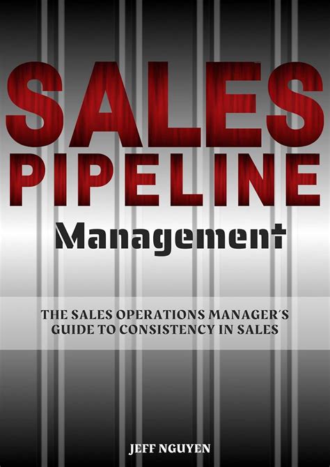 Sales Pipeline Management: The Sales Operations Manager’s Guide to ...