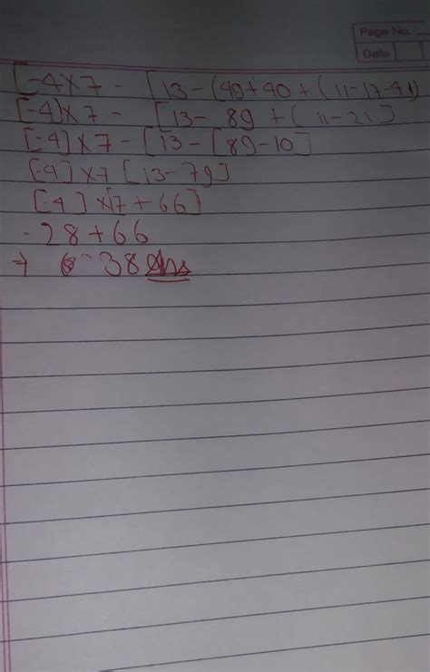 Simplify: (-4) x 7- [13 - (49 + 40 + (11- 17-4). - Brainly.in