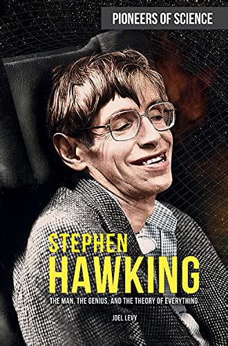 Stephen Hawking: The Man, the Genius, and the Theory of Everything ...