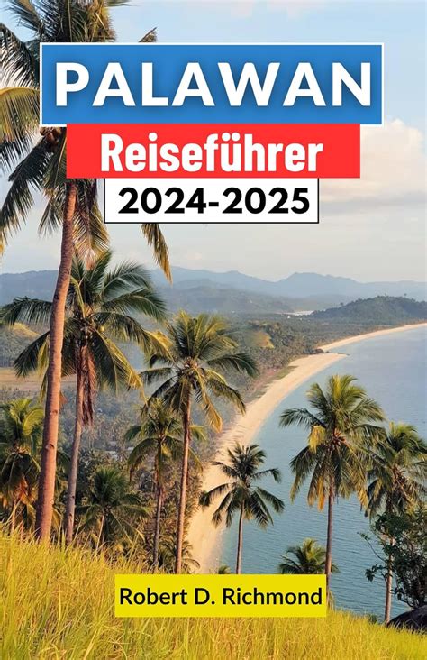 Palawan Reiseführer 2024-2025: Ein umfassender Führer zu den ...