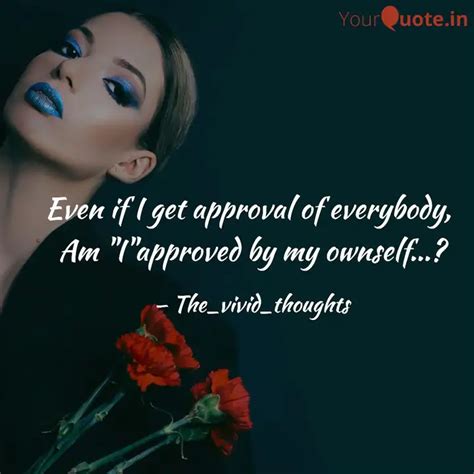 Even if I get approval of... | Quotes & Writings by Aditi Goenka ...