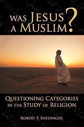 Was Jesus a Muslim: Questioning Categories In The Study Of Religion ...