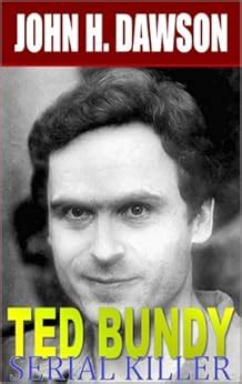 Ted Bundy - Serial Killer eBook : Dawson, John H.: Amazon.in: Kindle Store