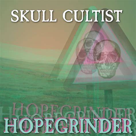 Skull Cultist – Hopegrinder (Album – Skull Cultist)
