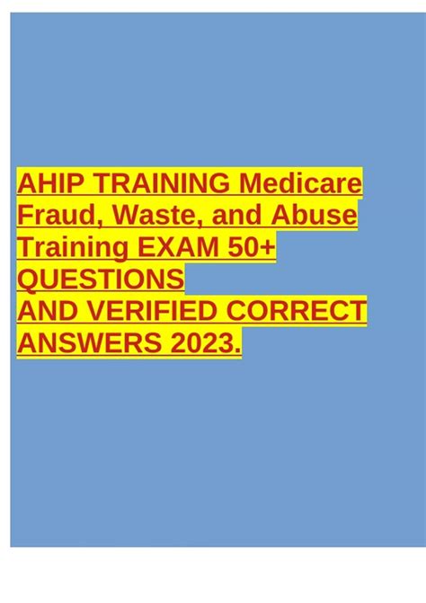 AHIP TRAINING Medicare Fraud, Waste, and Abuse Training EXAM 50 ...