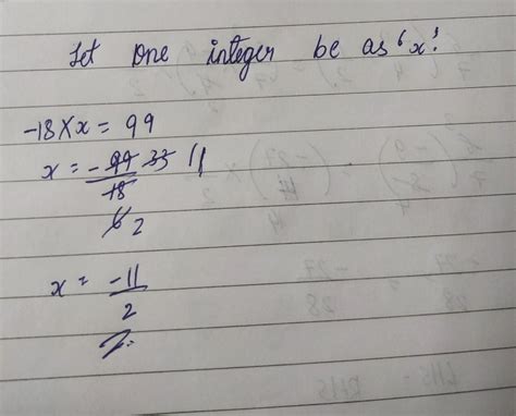 The product of two integers is 99 one of the integer is -18 find the ...