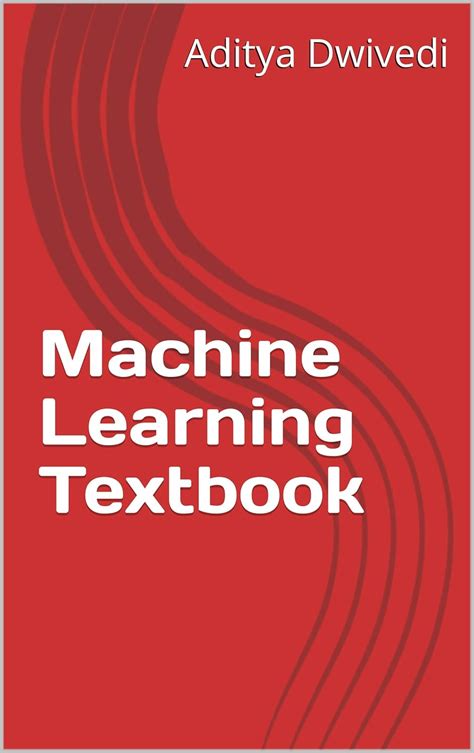 Machine Learning Textbook eBook : Dwivedi, Aditya : Amazon.in: Books