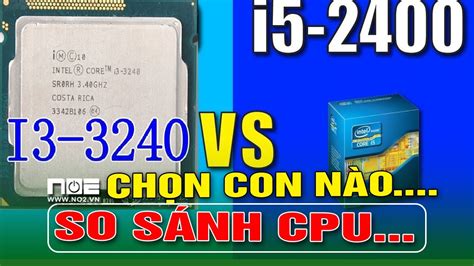 Cpu I3 3240 Vs I5 2400 So Sánh | core i3 2400 ใหม่ - Muabanotocantho.com