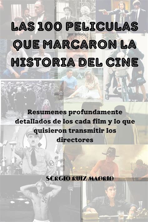 Las 100 películas que marcaron la historia del cine: Un resumen ...