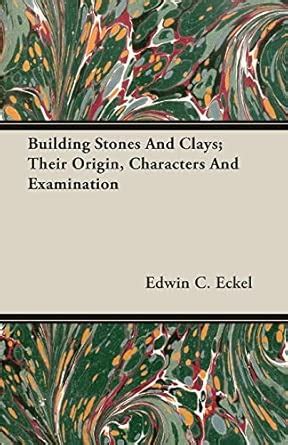 Buy Building Stones And Clays; Their Origin, Characters And Examination ...